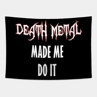 Death Metal Made Me Do It Tapestry