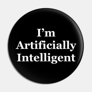 I’m artificially intelligent Pin