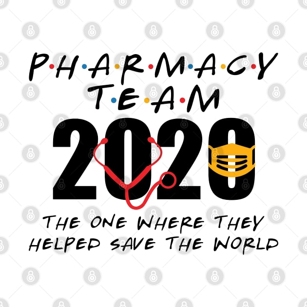 Pharmacy Team 2020 The One Where They Saved The World by DAN LE