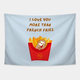 I Love You More Than French Fries Sloth Tapestry