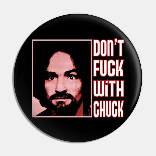 Charles Manson - Don't Fuck With Chuck! Pin by RainingSpiders