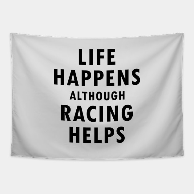 'Life Happens Although Racing Helps' Motorsport Quote Design Tapestry by DavidSpeedDesign