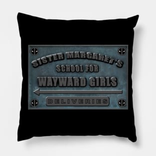 Sister Margaret's School for Wayward Girls Pillow