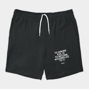 To Ignore Evil Is To Become Accomplice To It. Shorts