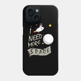 i need more space Phone Case