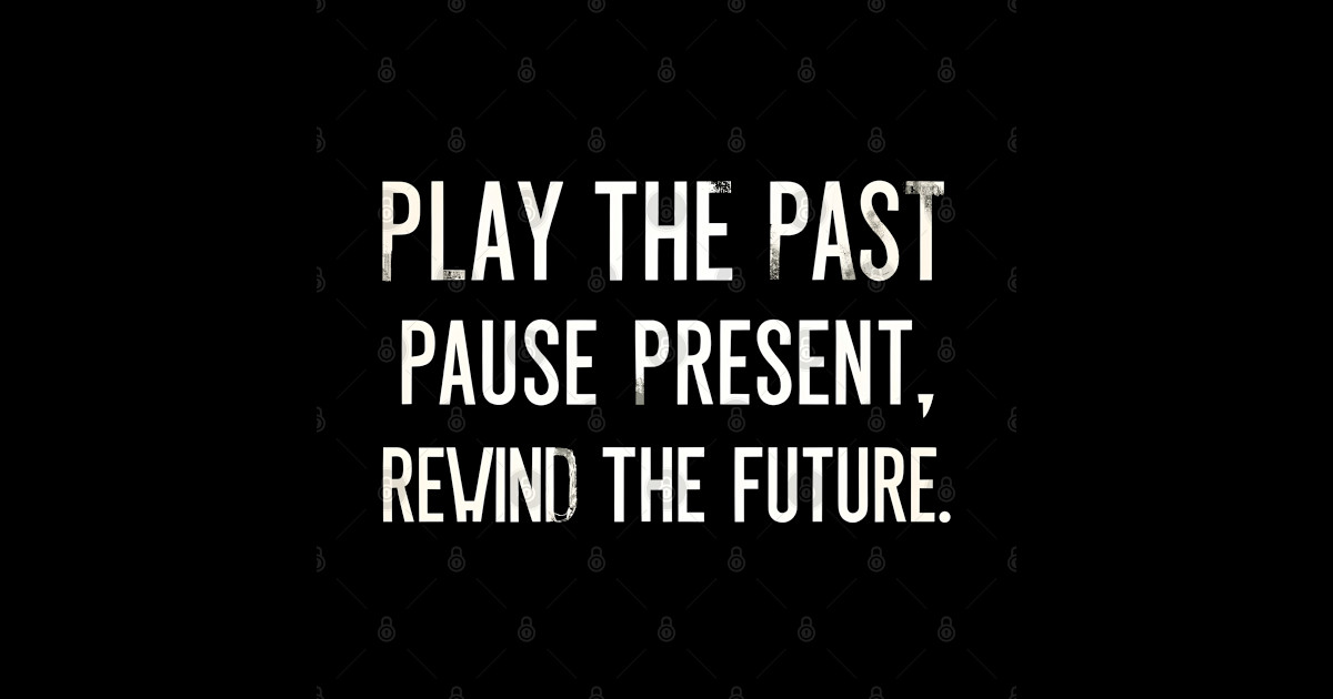 Play the past, puse present, rewind the future - Music Quotes - Sticker ...