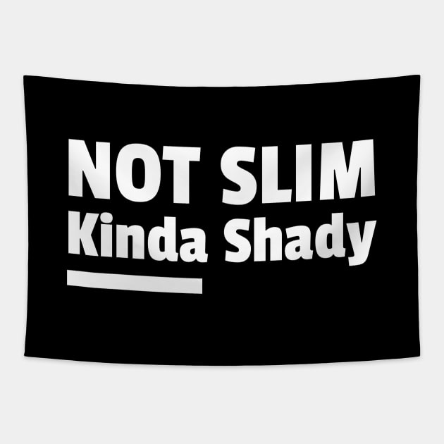 Not Slim Kinda Shady Tapestry by Andonaki