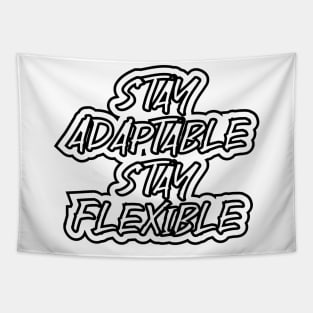 Stay Adaptable Stay Flaxible Tapestry