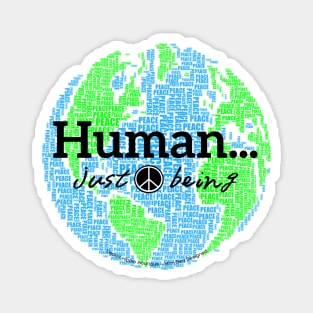 Human...just being peace on earth Magnet