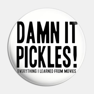 Damn It Pickles! Pin