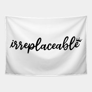 Irreplaceable (Crown Design) Tapestry