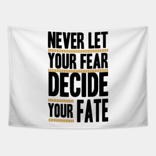 Never Let your Fear Decide your fate Tapestry