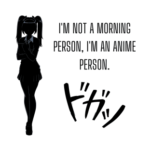 I'm not a morning person; I'm an anime person. Anime lovers T-Shirt