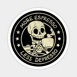 More Espresso Less Depresso Coffee Lover Magnet