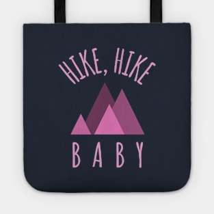 Hike Hike Baby For a Hiking Person Tote