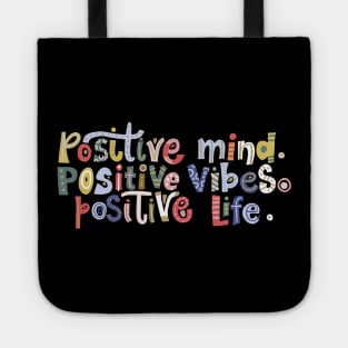 Positive Mind, Positive Vibes, Positive Life Tote