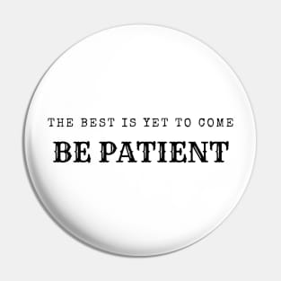 be patient Pin