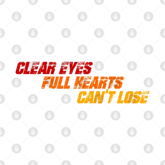 Clear Eyes Full Hearts by OrangeCup