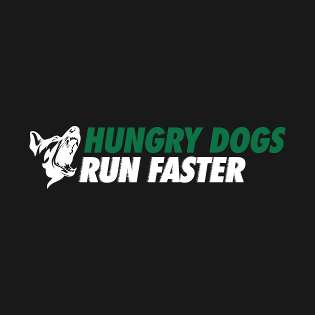 Hungry Dogs Run Faster - Eagles - T-Shirt | TeePublic