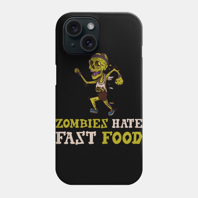 Zombies Hate Fast Food Phone Case by teweshirt
