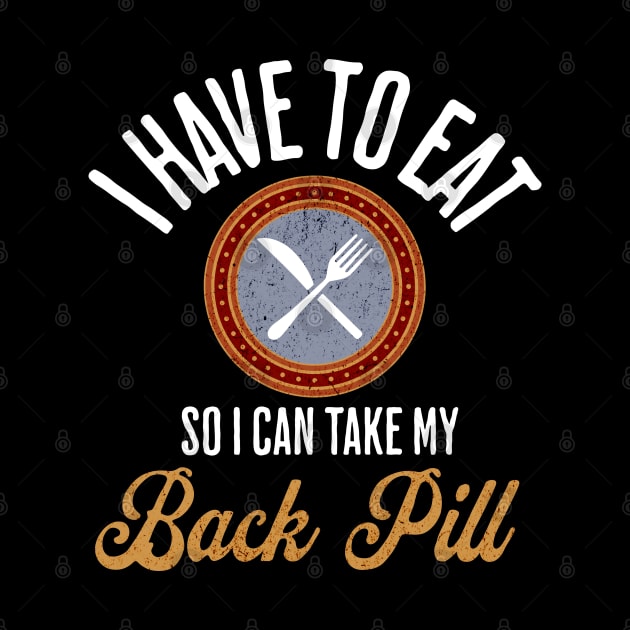 I Have to Eat So I Can Take My Back Pill Funny Christmas Movie XMas Quote Gifts by ItsRTurn