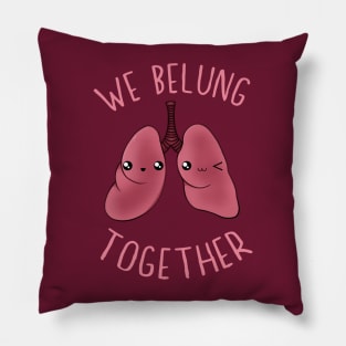 We Belung Together Pillow