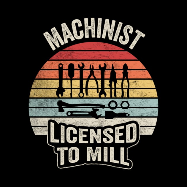 Machinist Licensed To Mill Machine Operator Machine Minder Technician Machinist Gift by SomeRays