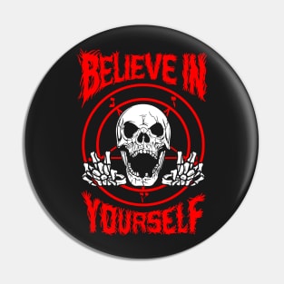 Believe In Yourself Death Metal Pin