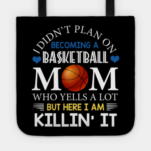 I Didn T Plan On Becoming A Basketball Mom Mothers Day Shirt Cool Funny Mom Top Sayings Quotes Tote Teepublic Au