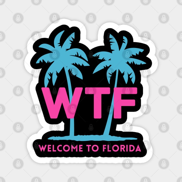 WTF - Welcome to Florida Magnet by BodinStreet