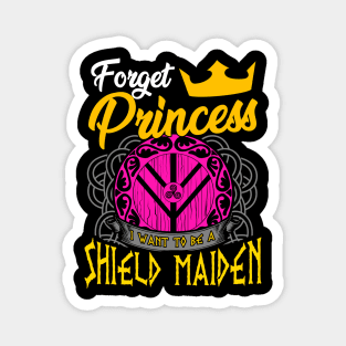 Forget Princess I Want To Be A Shield Maiden Magnet