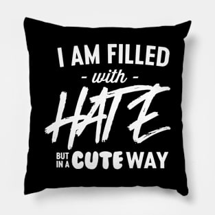 I'm filled with hate in cute way Pillow