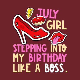 July Girl Birth Month Heels Stepping Birthday Like Boss Cool T-Shirt