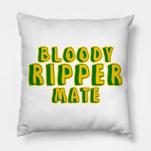 Bloody ripper mate Australian aussie slang Pillow