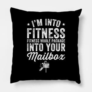 I'm into fitness whole package into your mailbox Pillow
