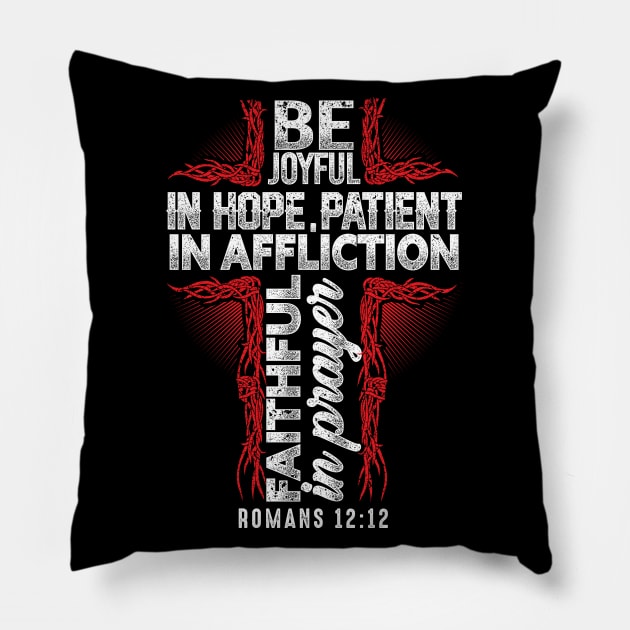 Be Joyful In Hope Patient In Affliction Christian Gift Pillow by JackLord Designs 