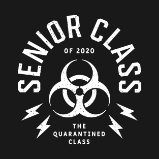 Senior Class of 2020 - The Quarantined Class | Funny Class of 2020 Quarantine T-Shirt