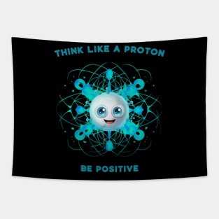 Think Like A Proton Be Positive Tapestry