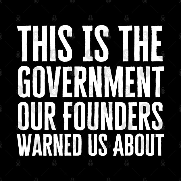 This Is The Government Our Founders Warned Us About by HobbyAndArt