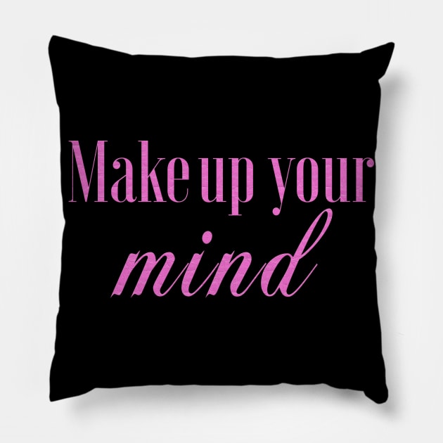 MakeUp your mind Pillow by LanaBanana