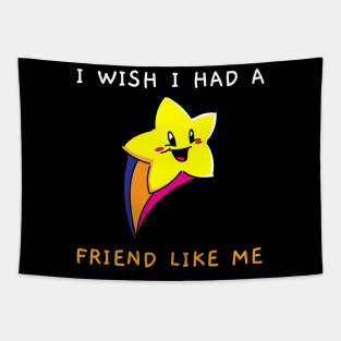 I Wish I Had A Friend Like Me Tapestry