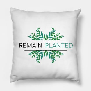 Remain Planted Plant Lover Pillow