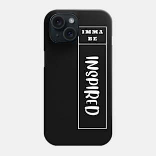 Imma Be Inspired - Vertical Typogrphy Phone Case