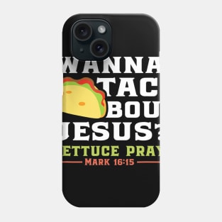 Wanna Taco Bout Jesus Funny Christian Parody Phone Case