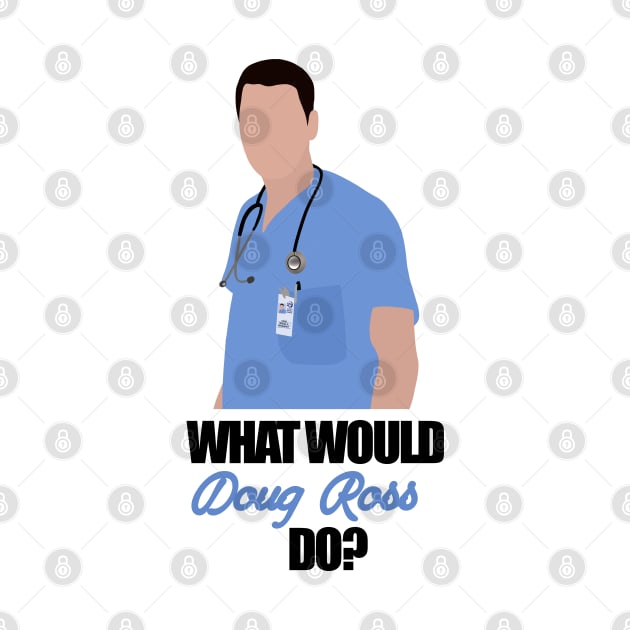 what would doug ross do by aluap1006