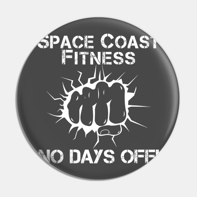 Space Coast Fitness - No Days Off (White) Pin by RichStork