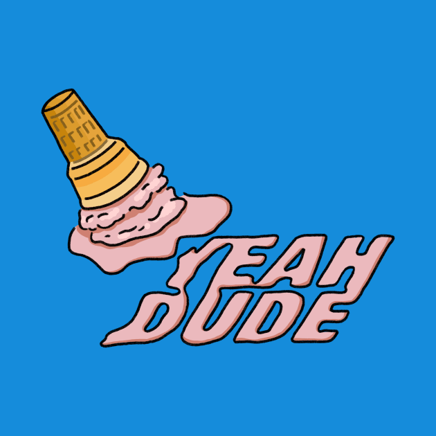 Ice Cream - YEAH DUDE by BreadBen