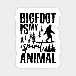 Bigfoot Is My Spirit Animal Magnet