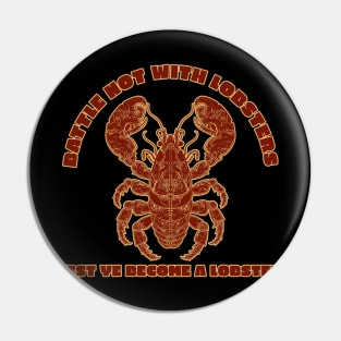 Cute and Funny Lobster Quote Design Pin