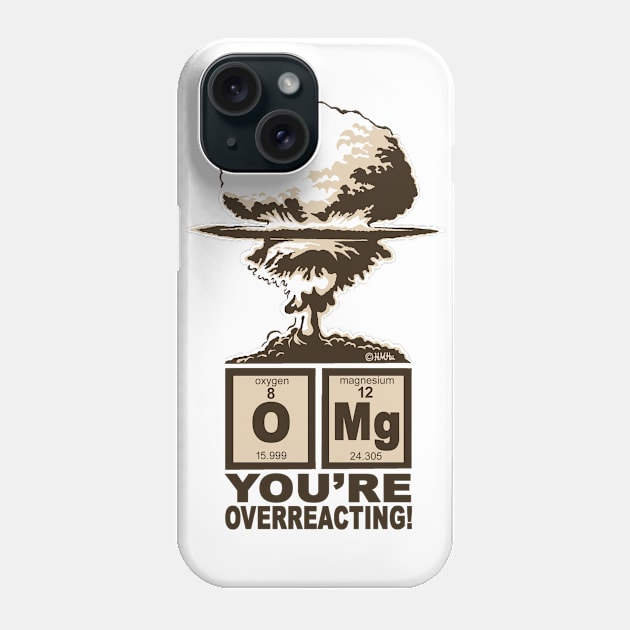 OMG, You are Overreacting Phone Case by NewSignCreation